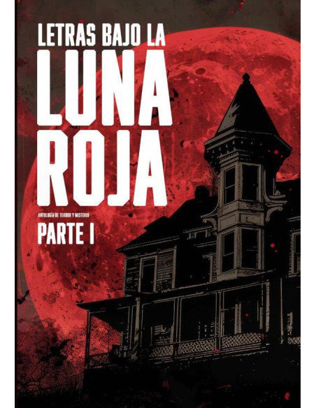 Letras bajo la luna roja (Parte 1):Antología de terror y misterio