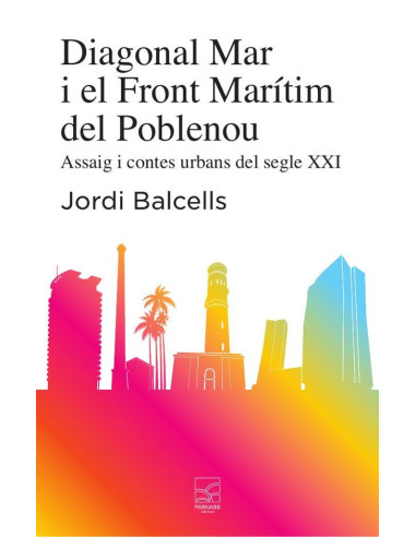 Diagonal mar i el front marítim del poblenou :ASSAIG I CONTES URBANS DEL SEGLE XXI