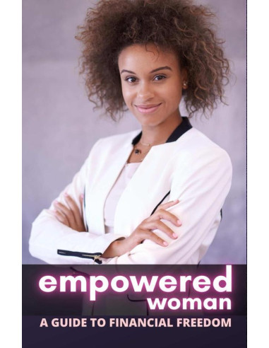 Empowered Woman: A Guide to Financial Freedom