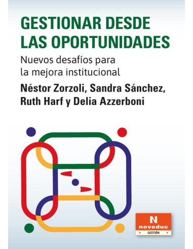 Gestionar desde las oportunidades:Nuevos desafíos para la mejora institucional