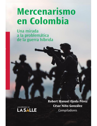 Mercenarismo en Colombia:una mirada a la problemática de la guerra híbrida