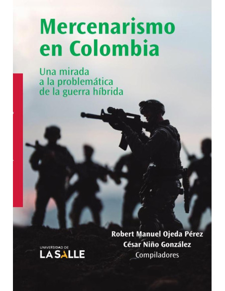 Mercenarismo en Colombia:una mirada a la problemática de la guerra híbrida