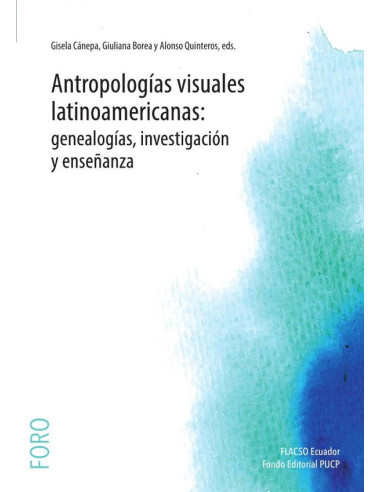 Antropologías visuales latinoamericanas: genealogías, investigación y enseñanza