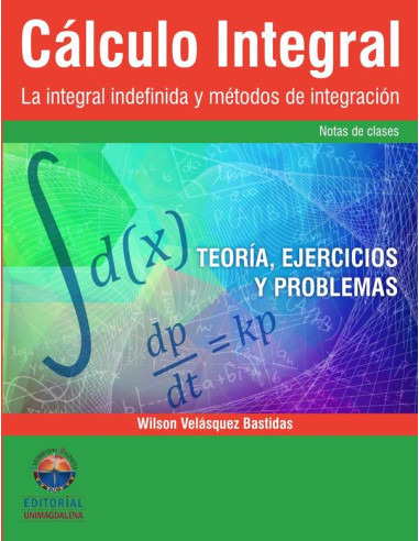 Cálculo integral:La integral indefinida y métodos de integración