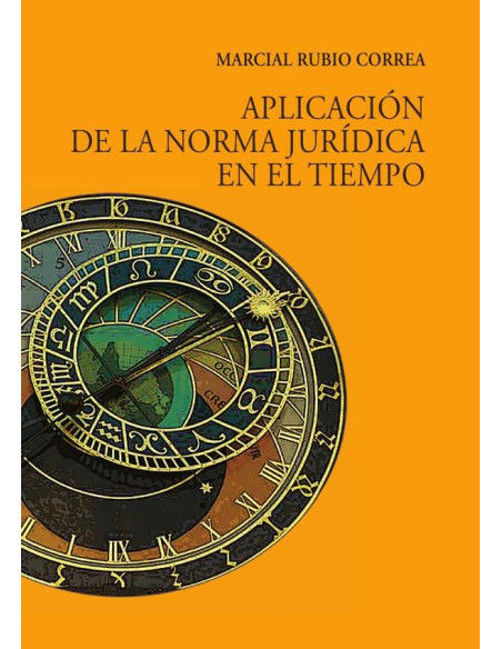 Aplicación de la norma jurídica en el tiempo :Segunda edición aumentada