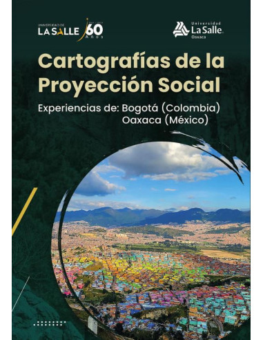 Cartografías de la proyección social:Experiencias Bogotá (Colombia), Oaxaca (México)