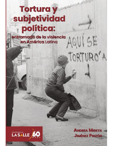 Tortura y subjetividad política:entramado de la violencia en América Latina