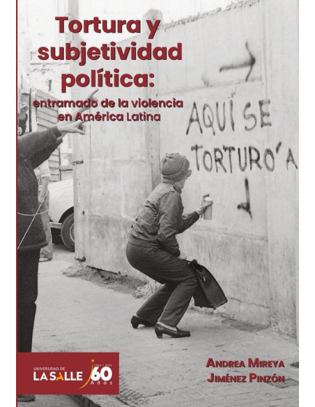 Tortura y subjetividad política:entramado de la violencia en América Latina