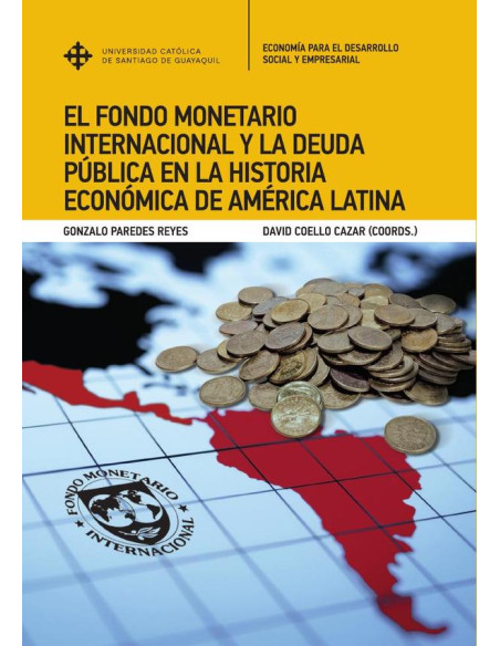 El Fondo Monetario Internacional y la deuda pública en la historia económica de América Latina