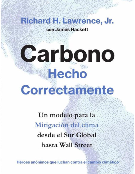 Carbono Hecho Correctamente:Un modelo para la mitigación del clima desde el Sur Global hasta Wall Street