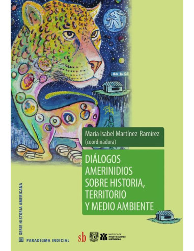 Diálogos amerindios sobre historia, territorio y medio ambiente