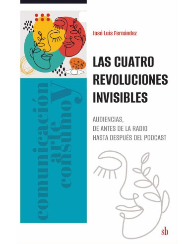 Las cuatro revoluciones invisibles:Audiencias, desde antes de la radio hasta después del podcast