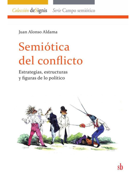 Semiótica del conflicto:Estrategias, estructuras y figuras de lo político