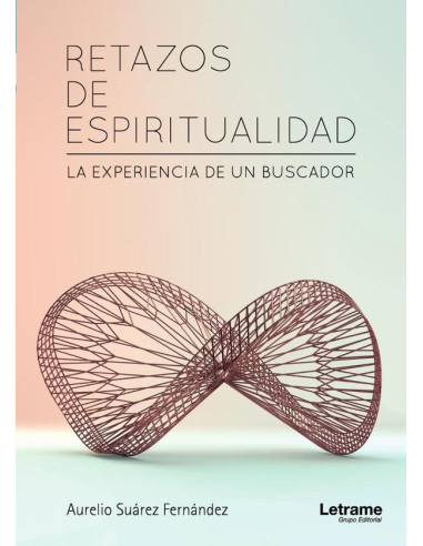 Retazos de espiritualidad. La experiencia de un buscador