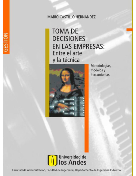 Toma de decisiones en las empresas:Entre el arte y la técnica: metodologías, modelos y herramientas