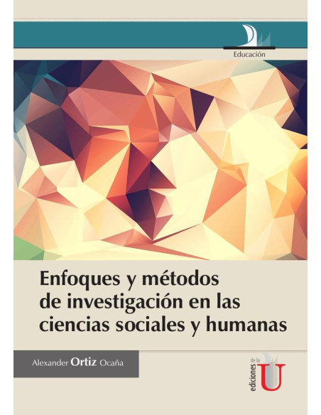 Enfoques y métodos de investigación en las ciencias sociales y humanas