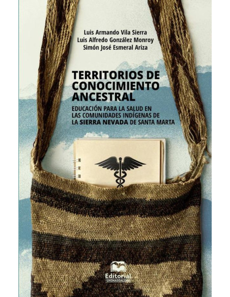 Territorios de conocimiento ancestral:Educación para la salud en las comunidades indígenas de la Sierra Nevada de Santa