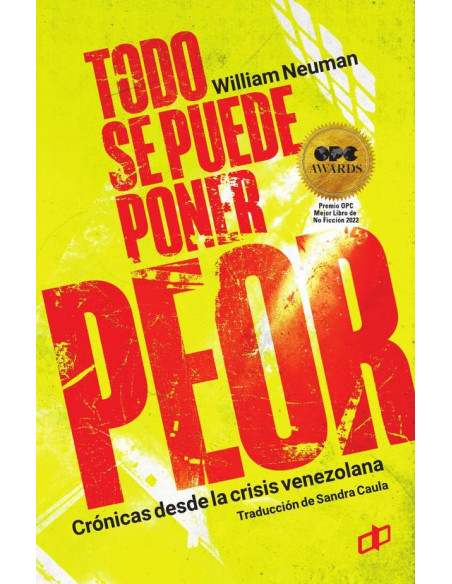 Todo se puede poner peor:Crónicas desde la crisis venezolana