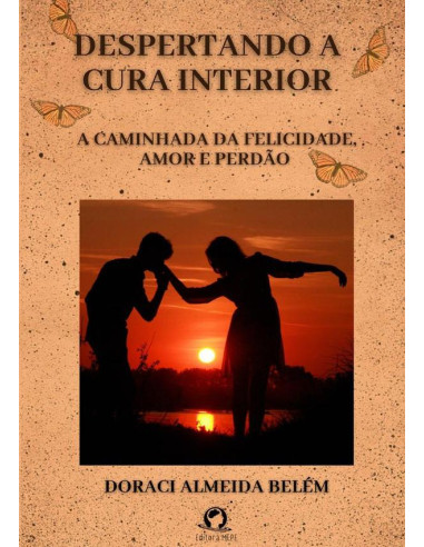 Despertando A Cura Interior:A caminhada da felicidade, amor e perdão