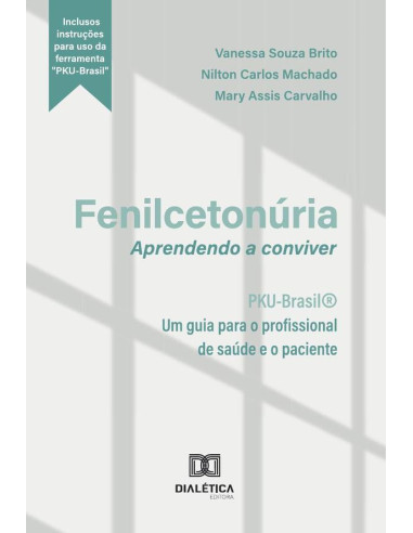 Fenilcetonúria:Aprendendo A Conviver : Pku-Brasil® Um Guia Para O Profissional De Saúde E O Paciente