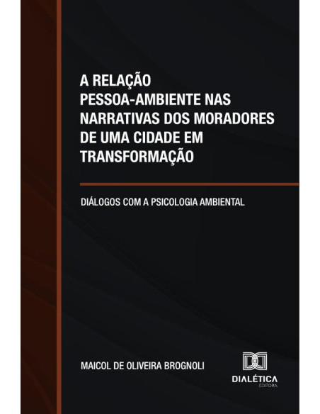 A Relação Pessoa-Ambiente Nas Narrativas Dos Moradores De Uma Cidade Em Transformação:Diálogos Com A Psicologia Ambiental