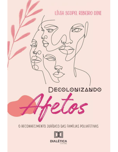 Decolonizando Afetos:O Reconhecimento Jurídico Das Famílias Poliafetivas