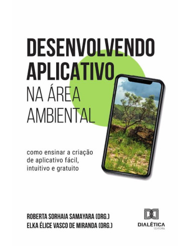 Desenvolvendo Aplicativo Na Área Ambiental:Como Ensinar A Criação De Aplicativo Fácil, Intuitivo E Gratuito