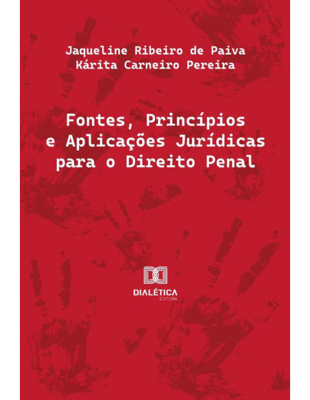 Fontes, Princípios E Aplicações Jurídicas Para O Direito Penal