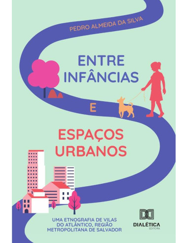 Entre Infâncias E Espaços Urbanos:Uma Etnografia De Vilas Do Atlântico, Região Metropolitana De Salvador