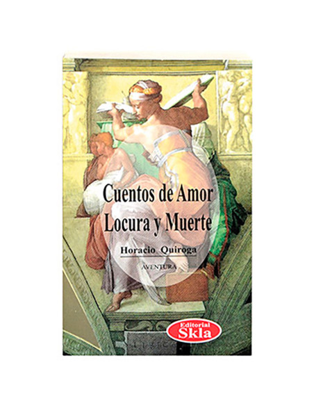 Cuentos De Amor, Locura Y Muerte