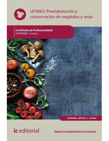 Preelaboración y conservación de vegetales y setas. HOTR0408 - Cocina