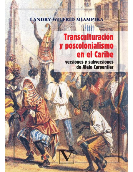 Transculturación y poscolonialismo en el Caribe:Versiones y subversiones de Alejo Carpentier