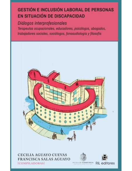 Gestión e inclusión laboral de personas en situación de discapacidad
Diálogos interprofesionales. Terapeutas ocupacionales, educadores, psicólogos, abogados, trabajadores sociales, sociólogos, fonoaud