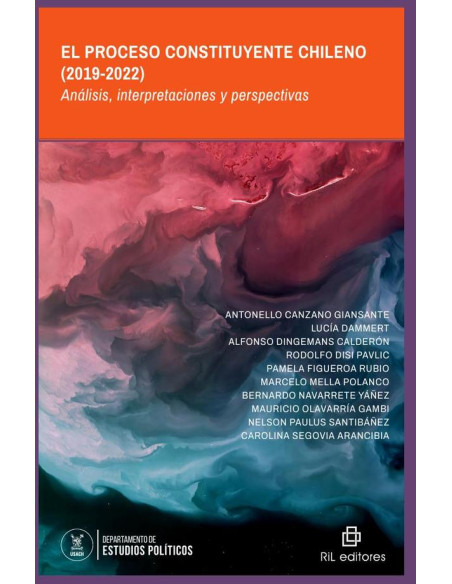 El Proceso Constituyente Chileno (2019-2022). Análisis, interpretaciones y perspectivas