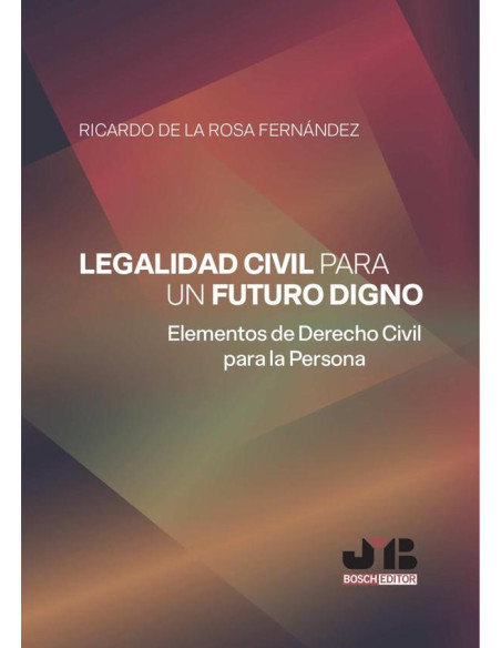 Legalidad civil para un futuro digno:Elementos de Derecho civil para la persona