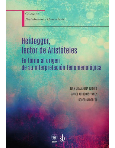 Heidegger, lector de Aristóteles:En torno al origen de su interpretación fenomenológica