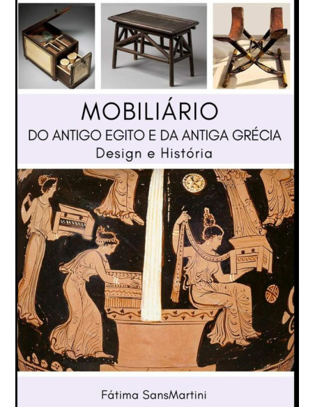 Mobiliário Do Antigo Egito E Da Antiga Grécia:Design e História