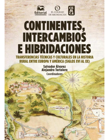 Continentes, intercambios e hibridaciones:Transferencias técnicas y culturales en la historial rural entre Europa y América (siglos XVI al XX)