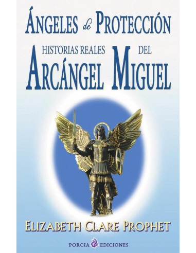 Ángeles de protección:Historia real del Arcángel Miguel