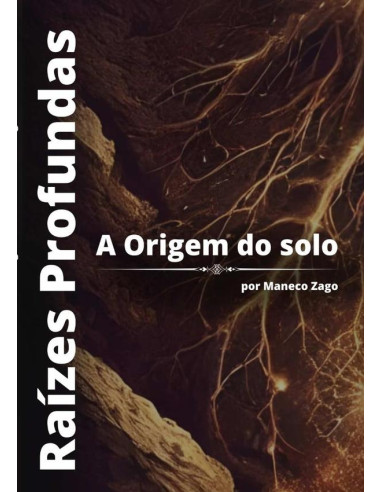 Raízes Profundas:A Origem do Solo