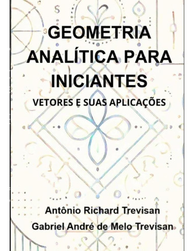 Geometria Analítica Para Iniciantes: Vetores E Suas Aplicações