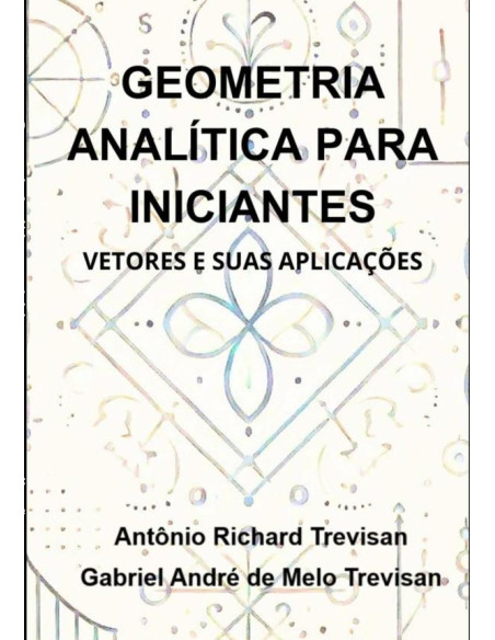 Geometria Analítica Para Iniciantes: Vetores E Suas Aplicações