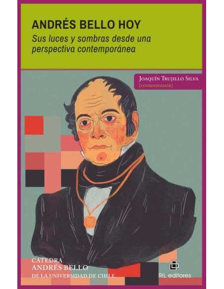 Andrés Bello hoy. Sus luces y sombras desde una perspectiva contemporánea