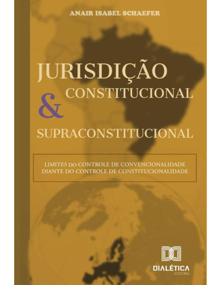 Jurisdição constitucional e supraconstitucional:limites do controle de convencionalidade diante do controle de constitucionalidade