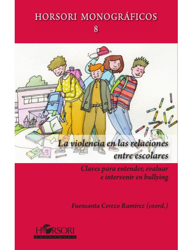 La violencia en las relaciones entre escolares:Claves para entender, evaluar e intervenir en bullying