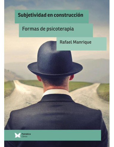 Subjetividad en construcción:Formas de psicoterapia