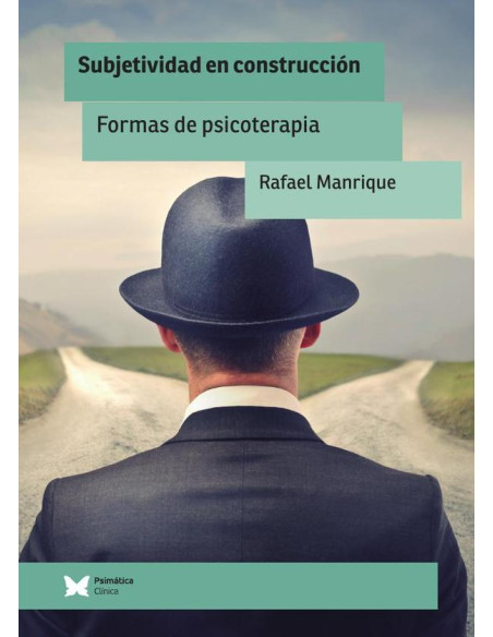 Subjetividad en construcción:Formas de psicoterapia