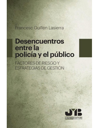 Desencuentros entre la Policía y el público. Factores de riesgo y estrategias de gestión