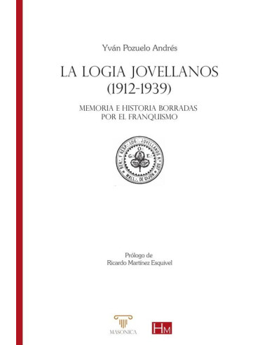 La Logia Jovellanos (1912-1939):Memoria e historia borradas por el franquismo