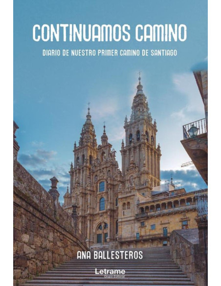 Continuamos camino. Diario de nuestro primer camino de Santiago